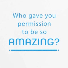 Who Gave You Permission to Be Amazing Card