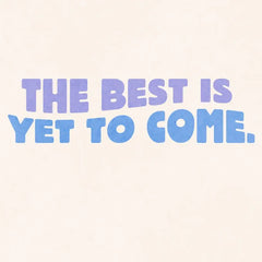 Believe the Best Is Yet to Come Encouragement Card