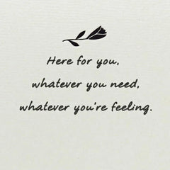 Here for Whatever You Need Encouragement Card