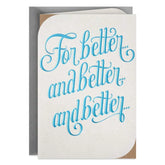 For Better and Better and Better Anniversary Card for Couple