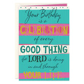 Celebrate Every Good Thing Religious Birthday Card