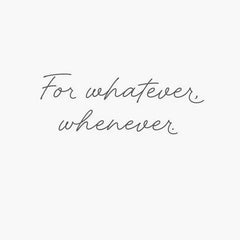 You've Got Me for Whatever, Whenever Encouragement Card