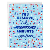 Horrifying Amounts of Confetti Congratulations Card