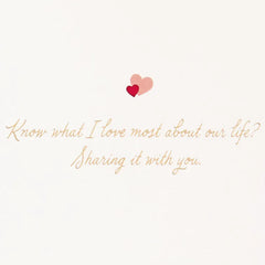 What I Love About Our Life Romantic Anniversary Card