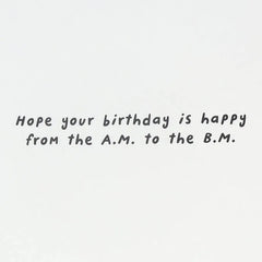 Happy from A.M. to B.M. Funny Birthday Card