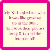 Drinks on Me Growing Up in the '80s Funny Coaster