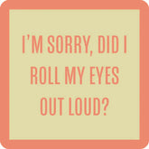 Drinks on Me Roll My Eyes Funny Coaster