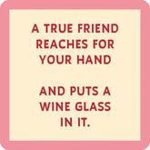 Drinks on Me True Friend Wine Glass Funny Coaster