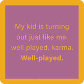 Drinks on Me Well Played Karma Funny Coaster