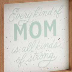 Every Kind of Mom Framed Quote Sign, 7x7