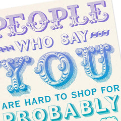 You're Hard to Shop For Funny Birthday Card