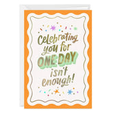 Celebrating One Day Isn't Enough Custom Birthday Card