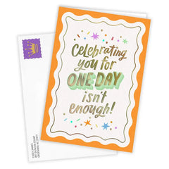 Celebrating One Day Isn't Enough Custom Birthday Card