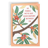 As Family, We've Got Good History Birthday Card for Her