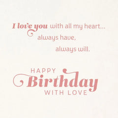 I Love You With All My Heart Birthday Card for Wife