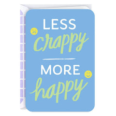 Less Crappy, More Happy Encouragement Card