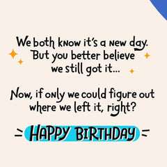 You Better Believe We Still Got It Birthday Card