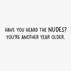 Have You Heard the Nudes Funny Birthday Card