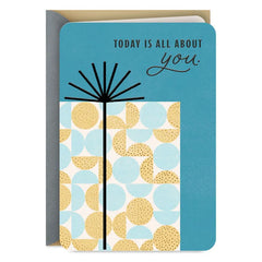 Today Is All About You Birthday Card