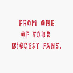 I'm One of Your Biggest Fans Valentine's Day Card
