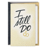 I Still Do Romantic Anniversary Card