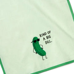 Kind of a Big Dill Funny Tea Towel, 18x26