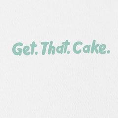 Get that Cake Funny Birthday Card