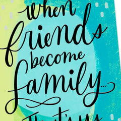 When Friends Become Family Friendship Card