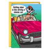Maxineâ„¢ Getting Older is Like Driving a Classic Car Funny Birthday Card