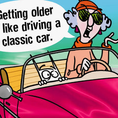 Maxine™ Getting Older is Like Driving a Classic Car Funny Birthday Card