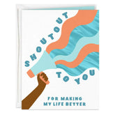 Shoutout to You for Making My Life Better Card
