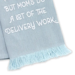 Mom Delivers Blue Fringed Tea Towel, 18x26