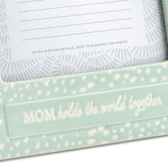 Mom Holds the World Together Picture Frame, 4x6