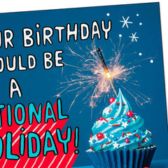 It Should Be a National Holiday Funny Birthday Card