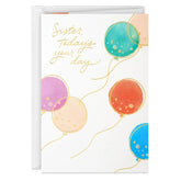 Today's Your Day Colorful Balloons Birthday Card for Sister