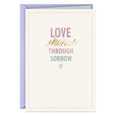 Love Shines Through Sorrow Sympathy Card