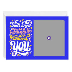 Personalized What Would I Do Without You Photo Card