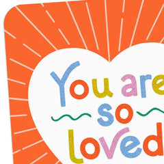 You Are So Loved Card