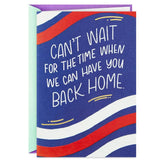 Can't Wait to Have You Back Home Military Miss You Card