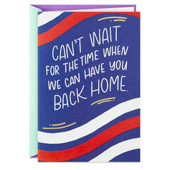 Can't Wait to Have You Back Home Military Miss You Card