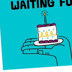 Some Things Are Worth the Wait Funny Belated Birthday Card