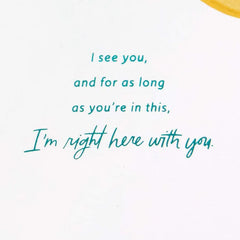 I'm Right Here With You Encouragement Card