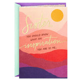 You're an Inspiration to Me Birthday Card for Sister