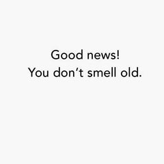 You Don't Smell Old Funny Birthday Card