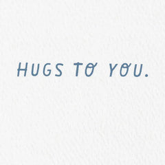 Hugs to You Encouragement Card