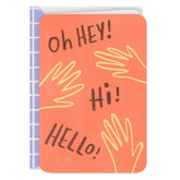 Hey, Hi, Hello Thinking of You Card