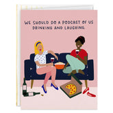 We Should Do a Podcast Friendship Card for Her