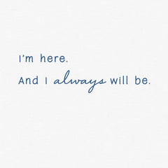 I'm Always Here for You Encouragement Card