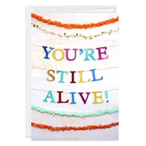 You're Still Alive Funny Custom Birthday Card