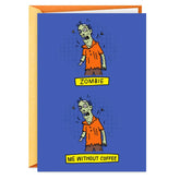 Coffee-Deprived and Zombie-Like Funny Halloween Card